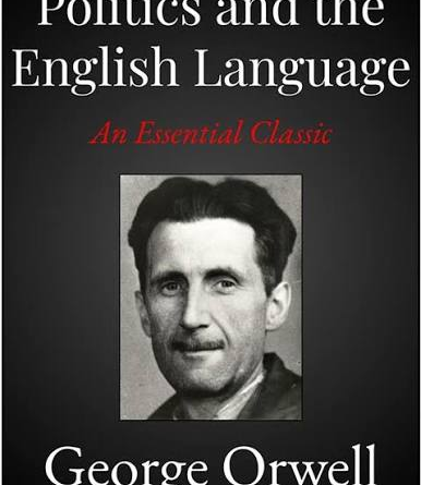 Politics and the English Language George Orwell (1946)