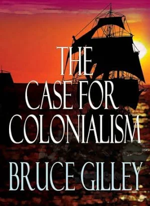 Book cover - The Case for Colonialism (essay), Bruce Gilley (2017)